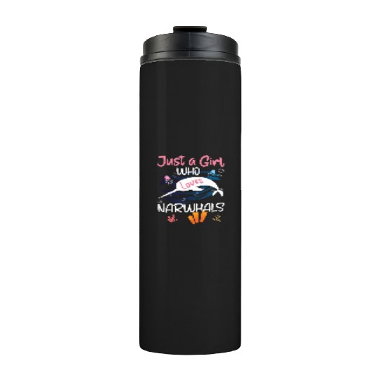 Narwhal Just a Girl Who Loves Narwhals Thermal Tumblers