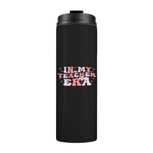 In My Teacher Era Thermal Tumblers