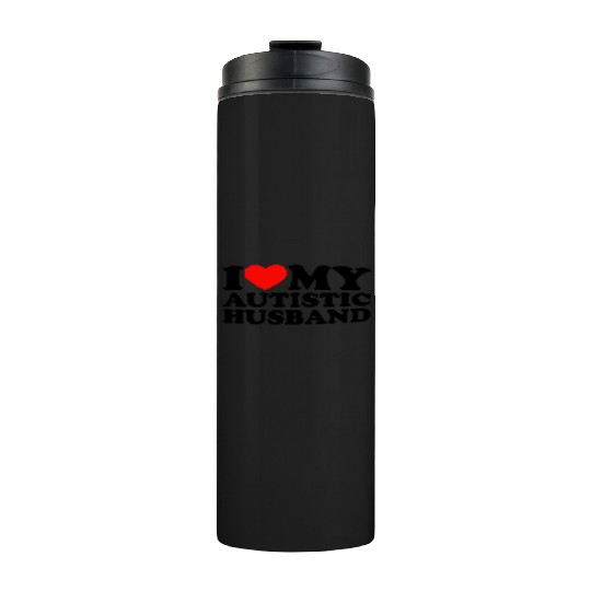 I Love My Autistic Husband Heart My Husband Autism Thermal Tumblers