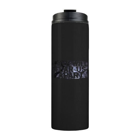 LOVE WILL TEAR US APART Thermal Tumblers