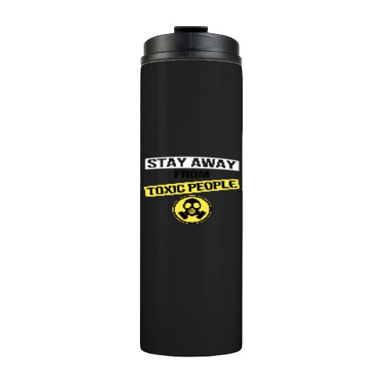 Stay Away From Toxic People Thermal Tumblers