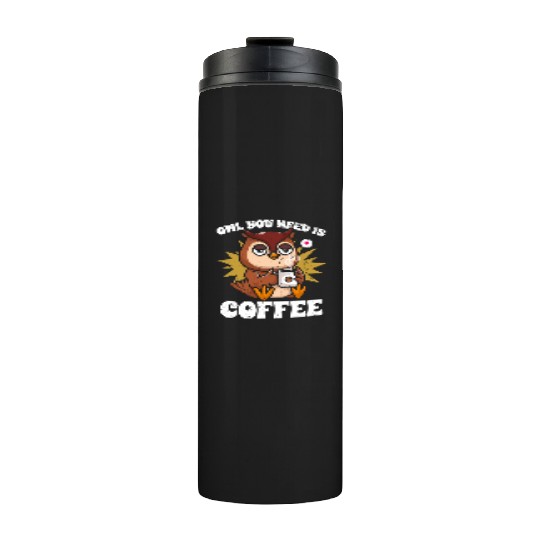Kawaii Owl You Need Is Coffee Caffeine Lover Thermal Tumblers