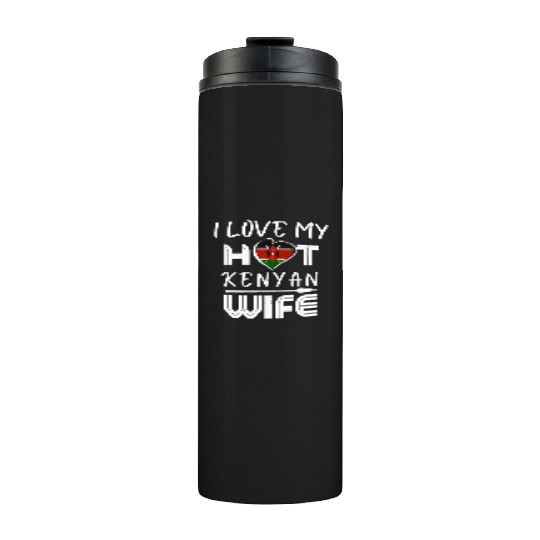 Funny I Love My Hot Kenyan Wife Husband Thermal Tumblers