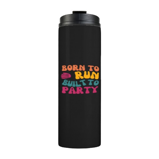Birthday Gift For Her Born To Run Built To Party C Thermal Tumblers