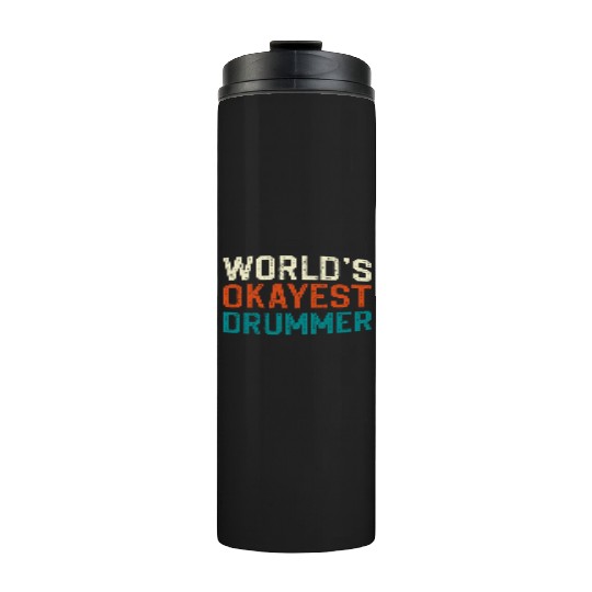 World s Okayest Drummer Thermal Tumblers