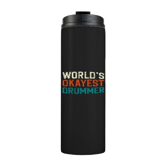 World s Okayest Drummer Thermal Tumblers