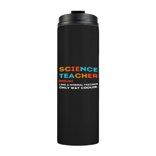 science Teacher Like a Normal Teacher Only Way Thermal Tumblers