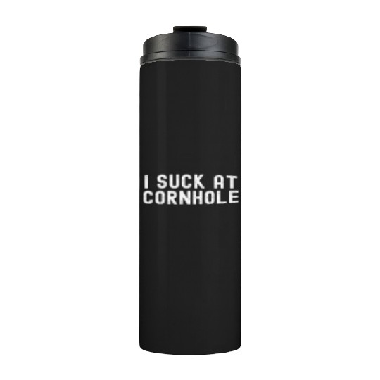 I Suck at Cornhole Thermal Tumblers