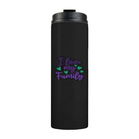 I Love My Family Sayings Reunion Relatives Thermal Tumblers