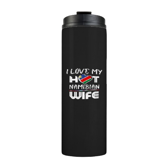 Funny I Love My Hot Namibian Wife Husband Thermal Tumblers