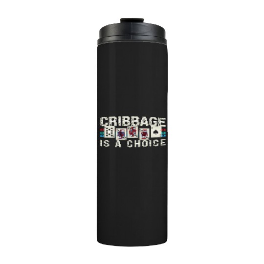 Cribbage Is A Choice Board Game Playing Cards Thermal Tumblers