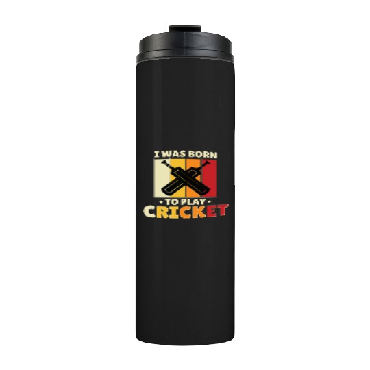 I Was Born To Play Cricket Thermal Tumblers