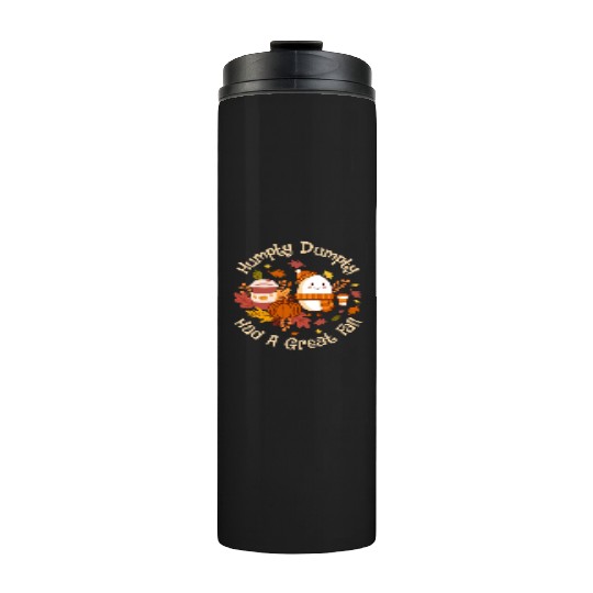 Humpty Dumpty Had a Great Fall Thermal Tumblers