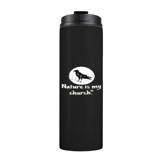 Nature is my church Thermal Tumblers