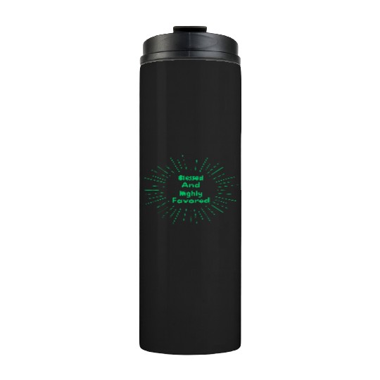 Blessed and Highly Favored Green Thermal Tumblers