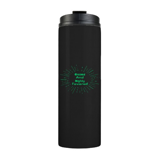 Blessed and Highly Favored Green Thermal Tumblers