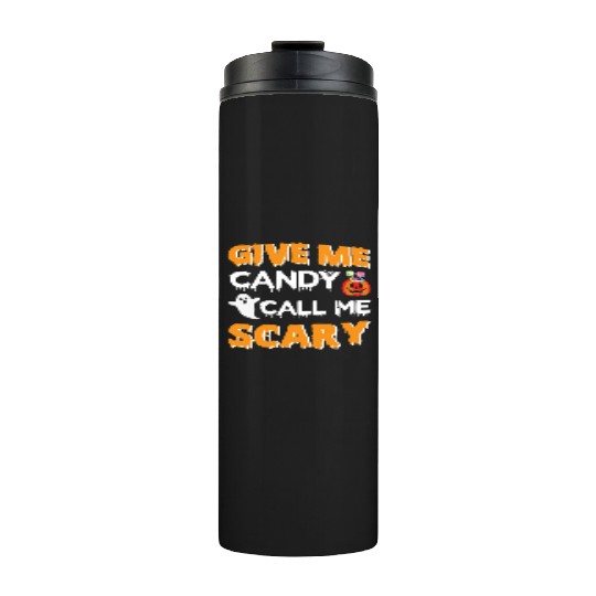 Give Me Candy Call Me Scary Thermal Tumblers