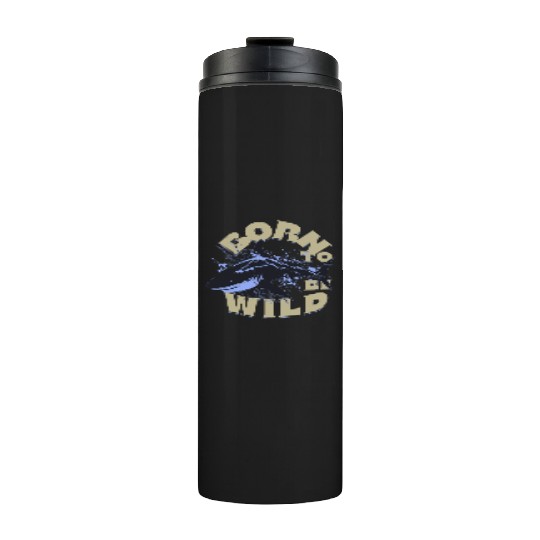BORN TO BE WILD Thermal Tumblers