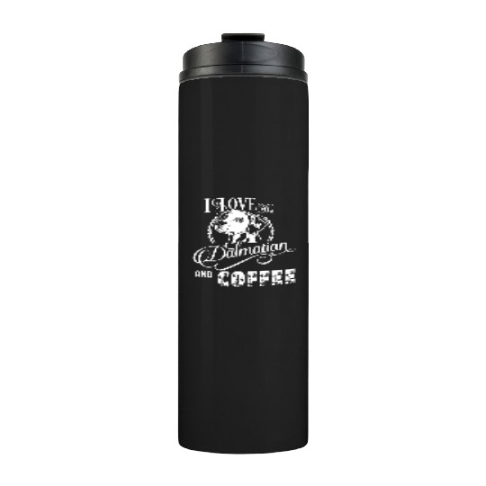 I Love My Dalmatian And Coffee Thermal Tumblers