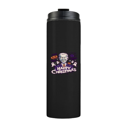 Happy Christmas Joe Biden Funny Halloween Thermal Tumblers