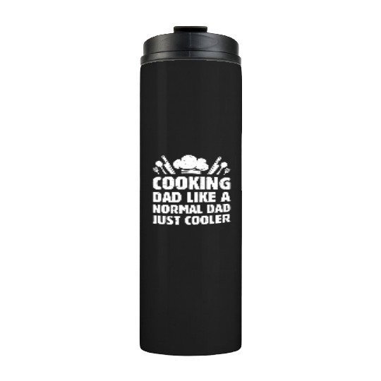 Cooking Dad Like A Normal Dad Just Cooler Chef's I Thermal Tumblers