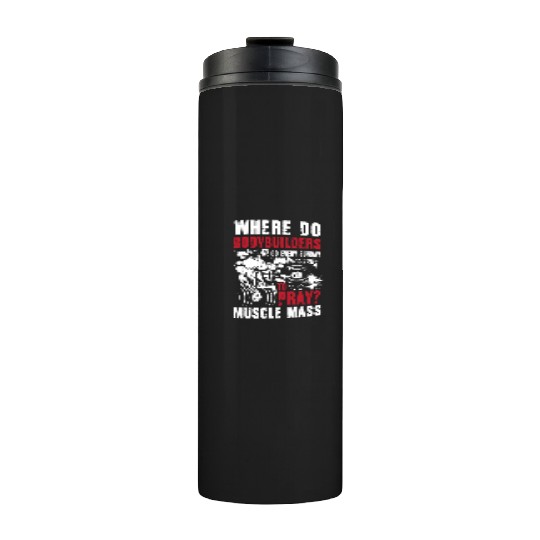 Bodybuilder Pray Muscle Mass Thermal Tumblers