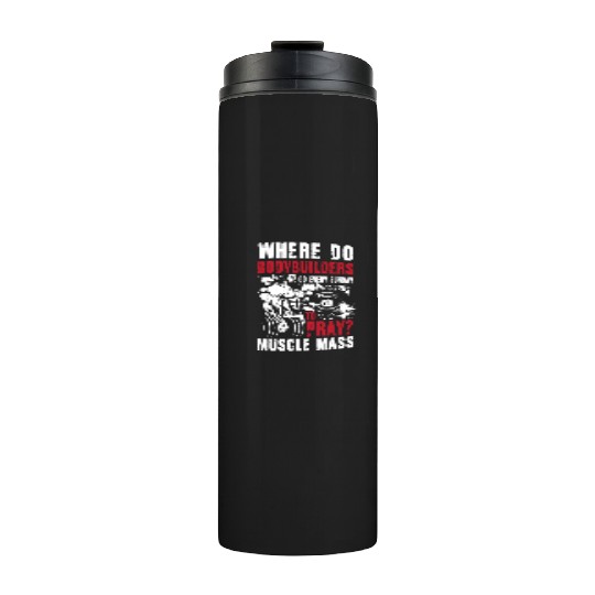 Bodybuilder Pray Muscle Mass Thermal Tumblers