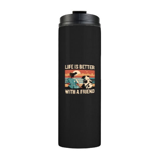 Life Is Better With A Friend Golden Retriever Cute Thermal Tumblers