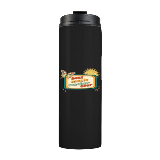 Teacher Appreciation, best music teacher ever Thermal Tumblers