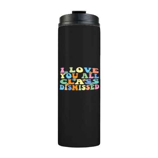 Retro I Love You All Class Dismissed Groovy Thermal Tumblers