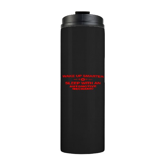 WAKE UP SMARTER SLEEP WITH AN AUTOMOTIVE MECHANIC Thermal Tumblers