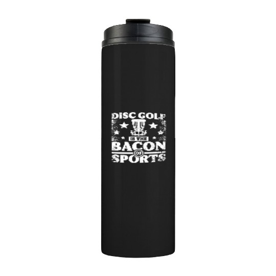 Disc Golf is the bacon of sport Thermal Tumblers