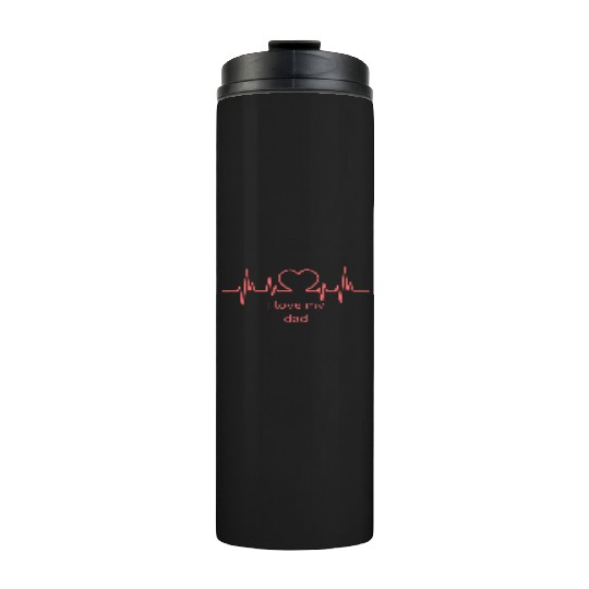 I love my dad Thermal Tumblers