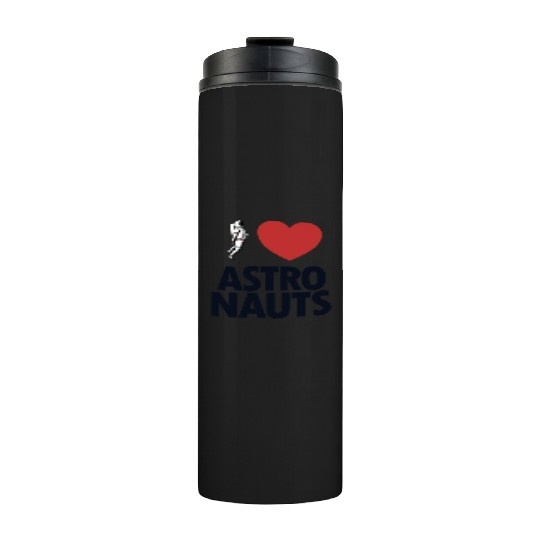 I Love Astronauts Spacecraft Cosmonaut Astronaut Thermal Tumblers