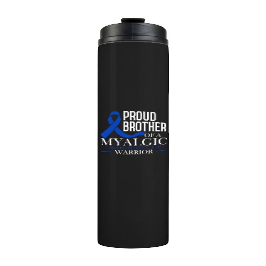 Proud Brother Of A Myalgic Encephalomyelitis Thermal Tumblers
