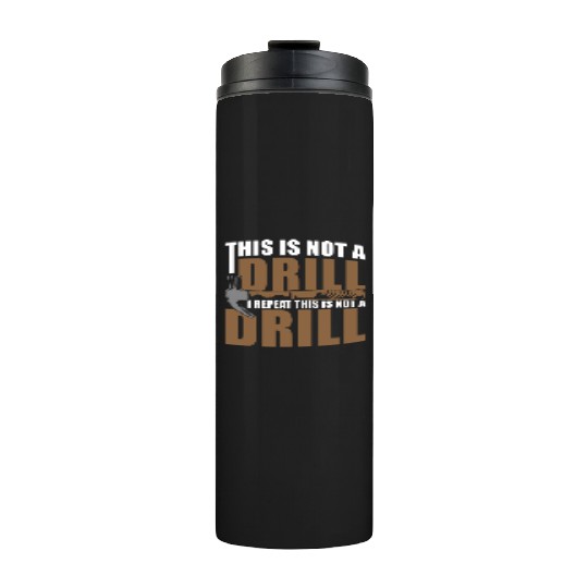This is Not a Drill Thermal Tumblers