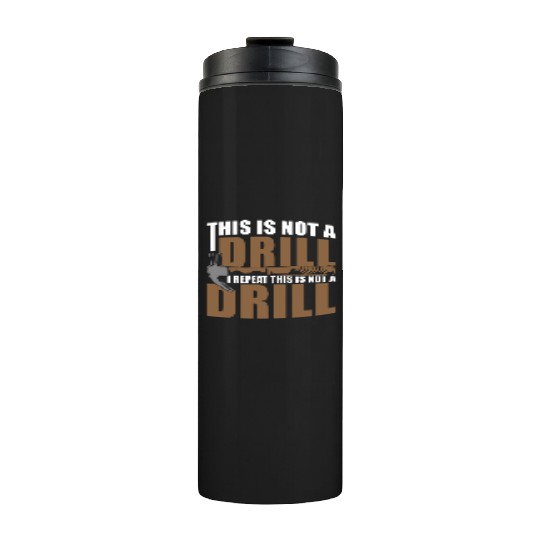This is Not a Drill Thermal Tumblers