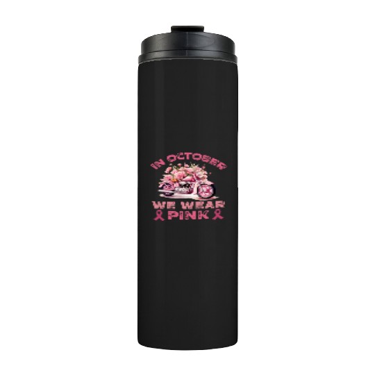in october we wear pink motorcycle Thermal Tumblers