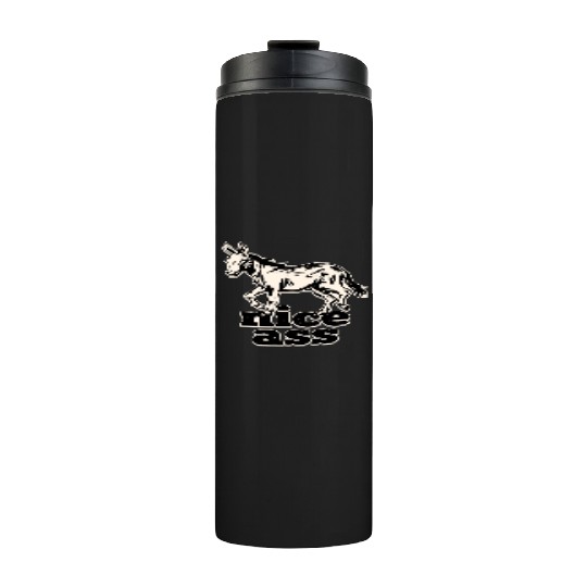 Nice Ass ©WhiteTigerLLC.Com LIKE US ON FACEBOOK Thermal Tumblers