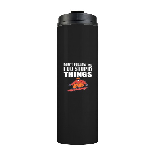 Do Stupid Things Skier Or Boarder Gift Thermal Tumblers