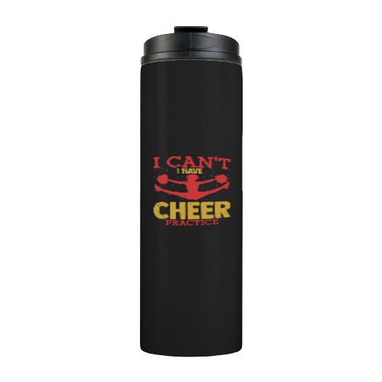 I Can't I Have Cheer Practice Cheerleader Cheerlea Thermal Tumblers