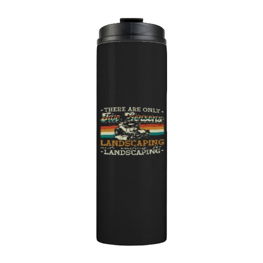 Landscaper There Are Only Two Seasons Gardening Thermal Tumblers