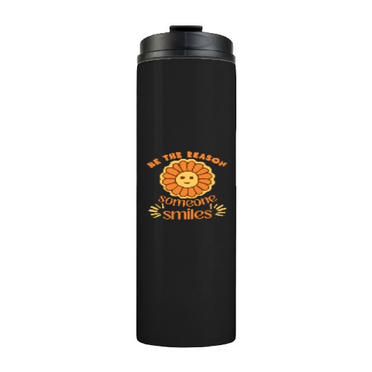 be the reason someone smiles world kindness day Thermal Tumblers