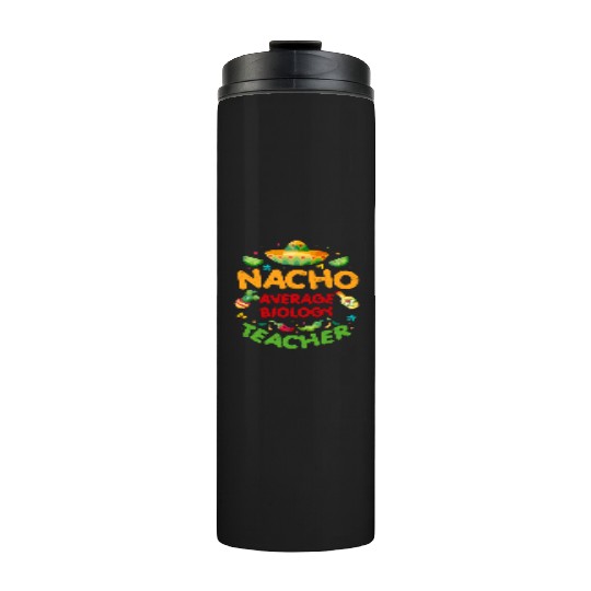 Nacho Average Biology Teacher Cinco De Mayo Thermal Tumblers