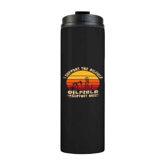 i support the oilfield oilfield support me Thermal Tumblers