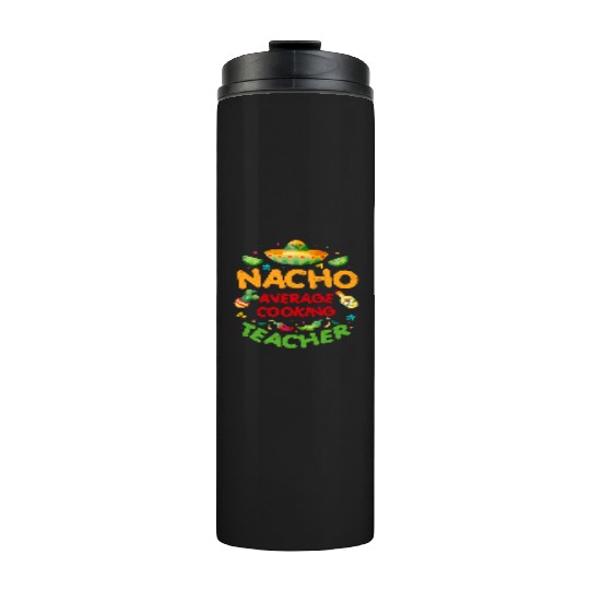Nacho Average Cooking Teacher Cinco De Mayo Thermal Tumblers