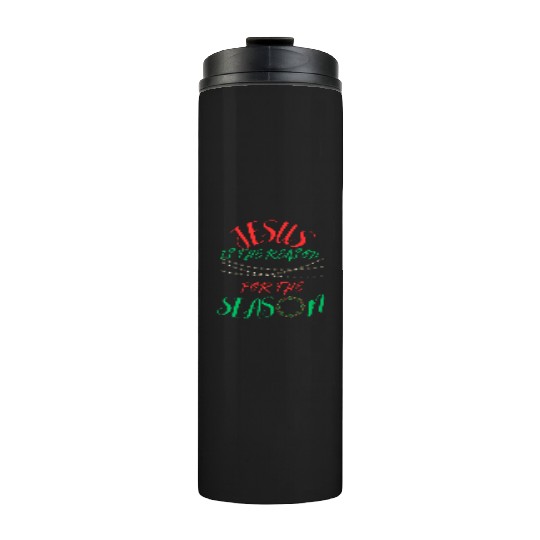 JESUS IS THE REASON FOR THE SEASON Thermal Tumblers