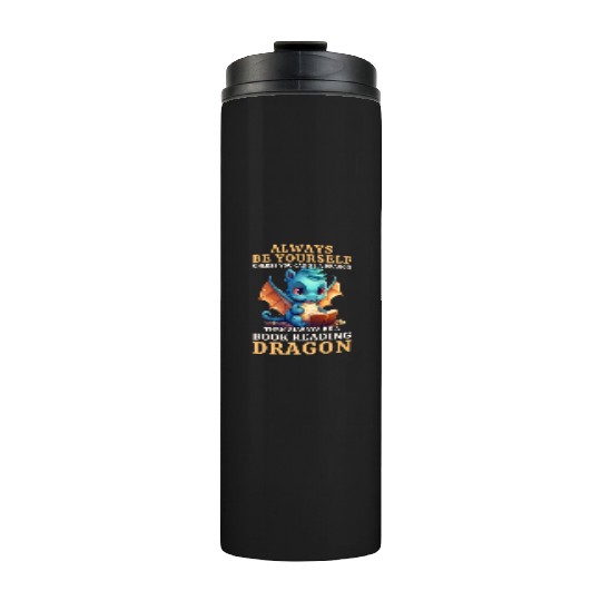 "Always Be Yourself" - Book Reading Blue Dragon Thermal Tumblers