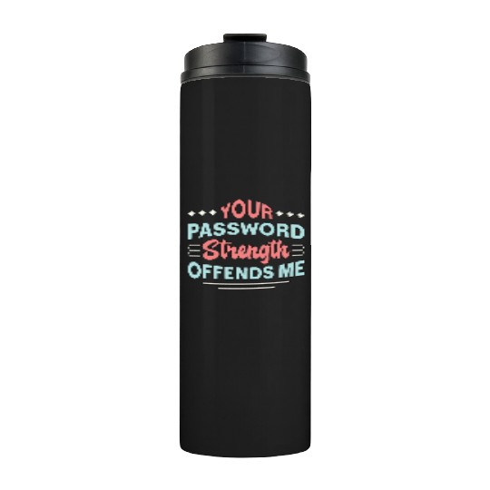Cybersecurity Your Password Strength Programmer Thermal Tumblers