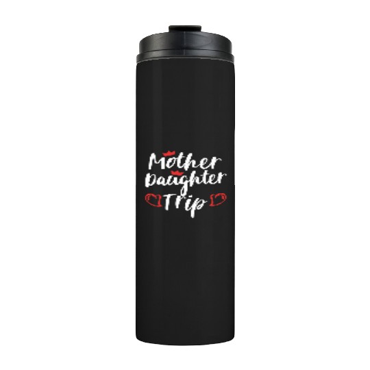 Mother Daughter Trip Weekend Vacation Mom Daughter Thermal Tumblers